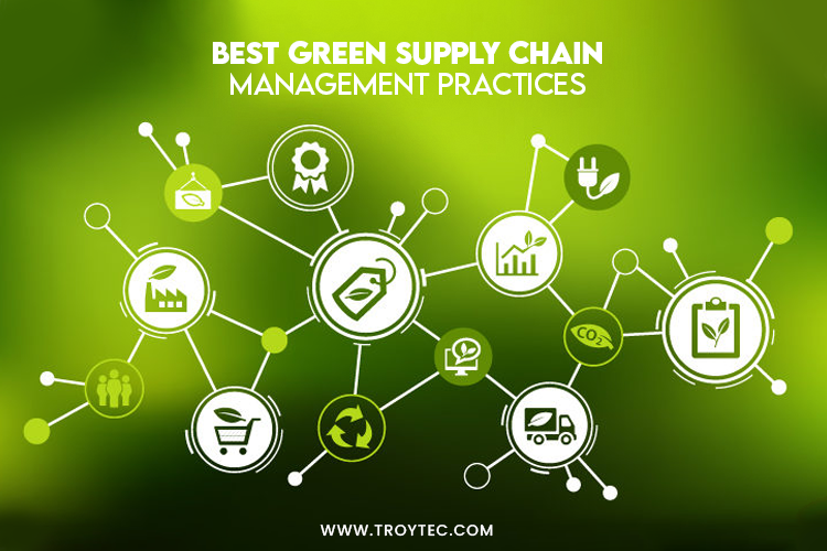 What is The Best Green Supply Chain Management Practices? Explained in 2023! TroyTec Blog